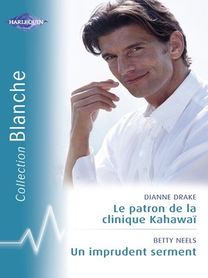 cover image of Le patron de la clinique Kahawaï--Un imprudent serment (Harlequin Blanche)